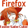 Firefox :: Faster Safer Cuter